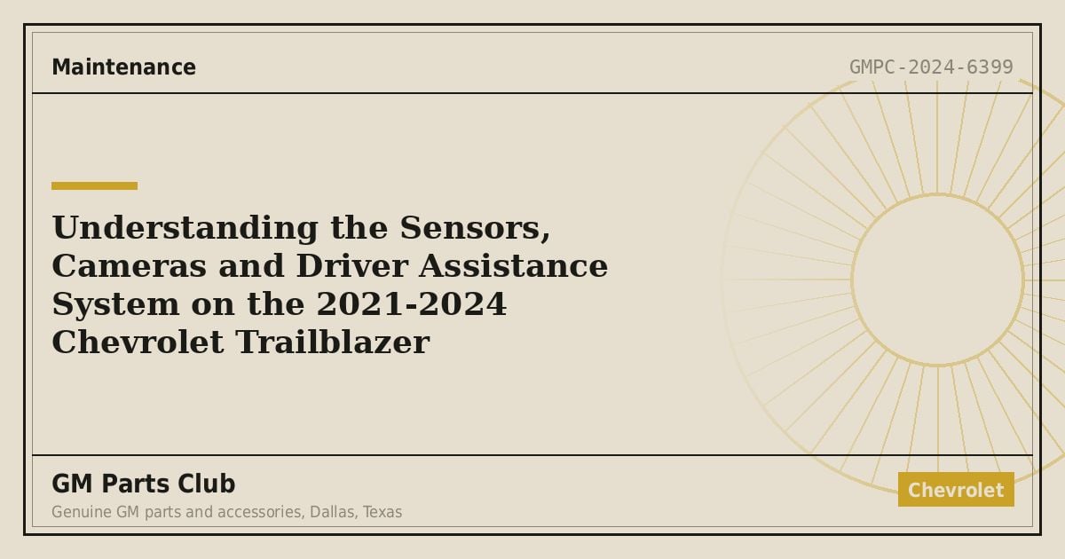 Understanding the Sensors, Cameras and Driver Assistance System on the 2021-2024 Chevrolet Trailblazer - GM Parts Club