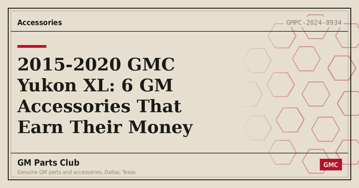 2015-2020 GMC Yukon XL: 6 GM Accessories That Earn Their Money - GM Parts Club