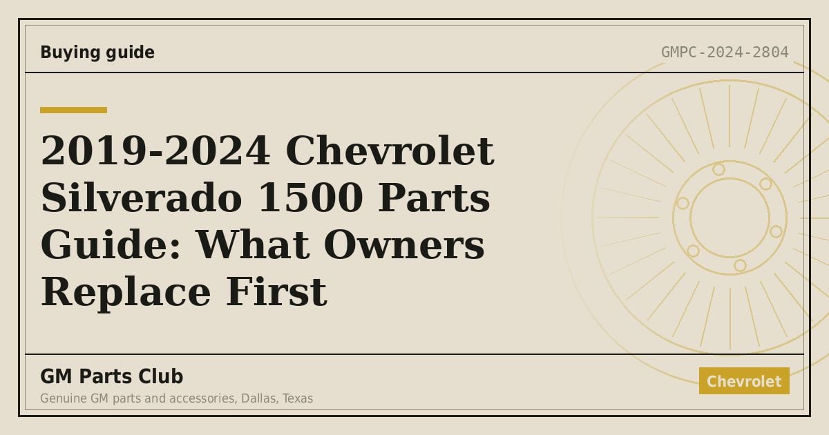 2019-2024 Chevrolet Silverado 1500 Parts Guide: What Owners Replace First - GM Parts Club