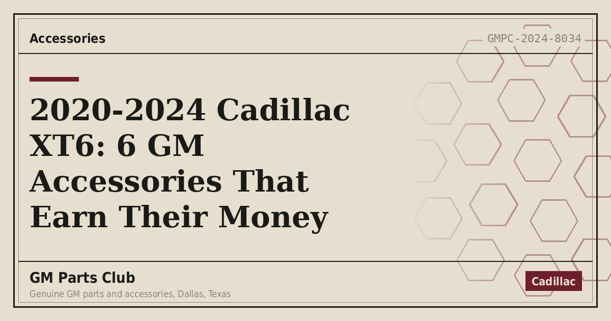 2020-2024 Cadillac XT6: 6 GM Accessories That Earn Their Money - GM Parts Club