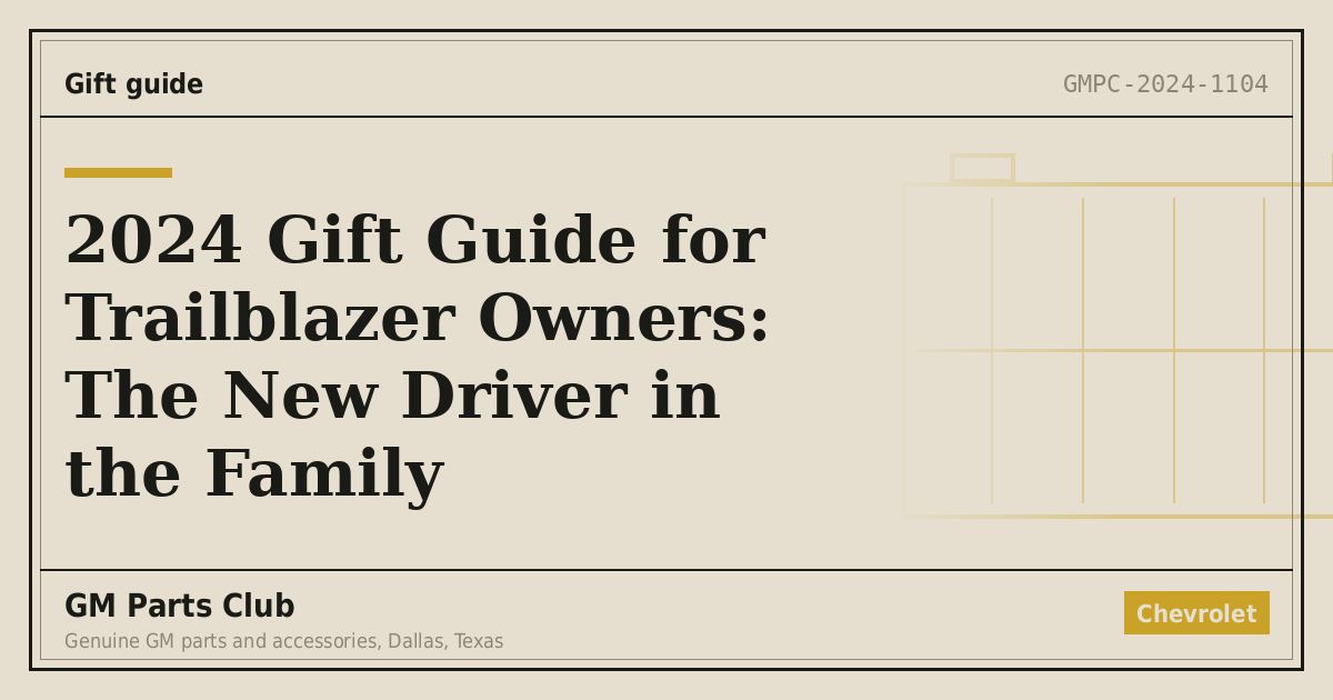 2024 Gift Guide for Trailblazer Owners: The New Driver in the Family - GM Parts Club