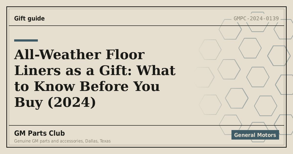 All-Weather Floor Liners as a Gift: What to Know Before You Buy (2024) - GM Parts Club