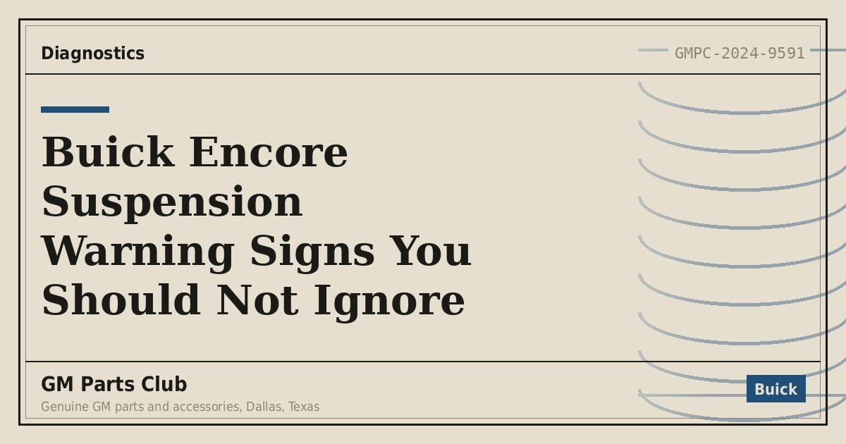 Buick Encore Suspension Warning Signs You Should Not Ignore - GM Parts Club