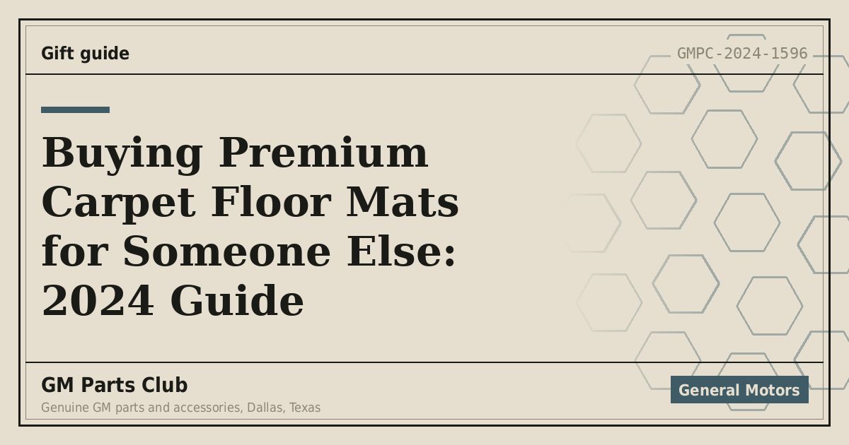 Buying Premium Carpet Floor Mats for Someone Else: 2024 Guide - GM Parts Club
