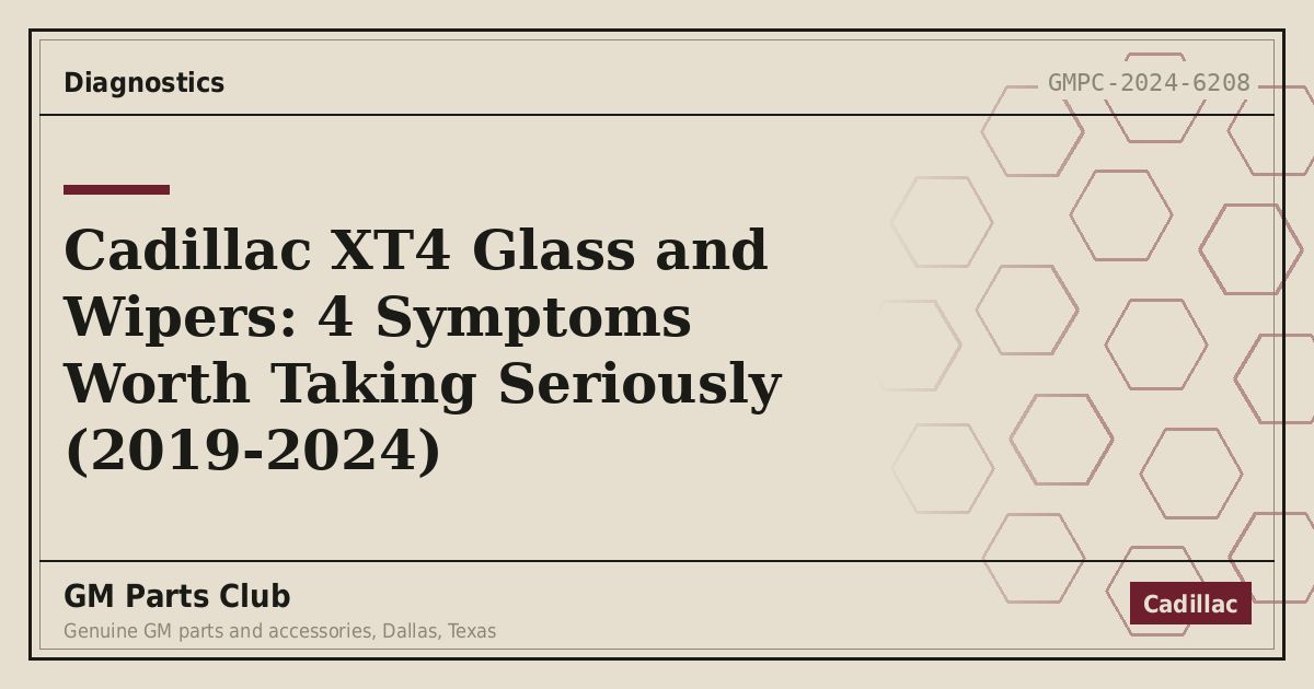 Cadillac XT4 Glass and Wipers: 4 Symptoms Worth Taking Seriously (2019-2024) - GM Parts Club
