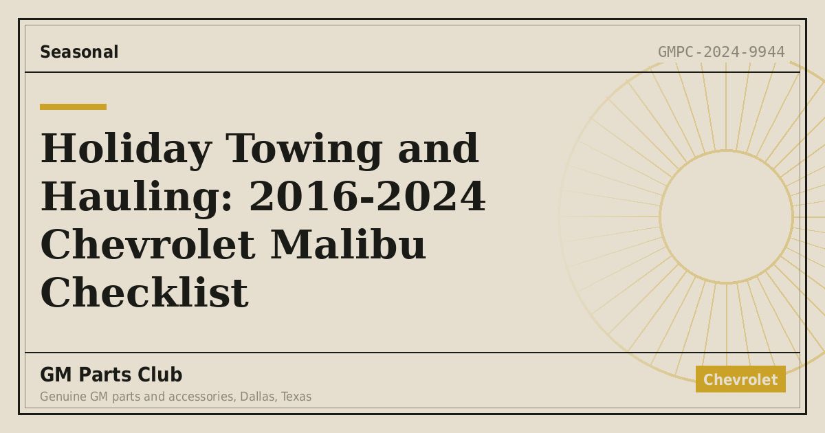 Holiday Towing and Hauling: 2016-2024 Chevrolet Malibu Checklist - GM Parts Club