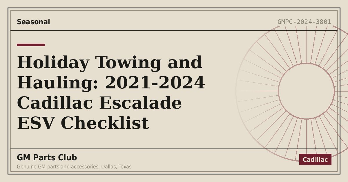 Holiday Towing and Hauling: 2021-2024 Cadillac Escalade ESV Checklist - GM Parts Club