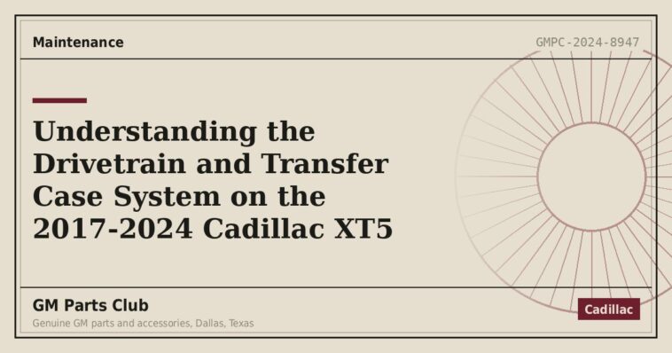 Understanding the Drivetrain and Transfer Case System on the 2017-2024 Cadillac XT5 - GM Parts Club