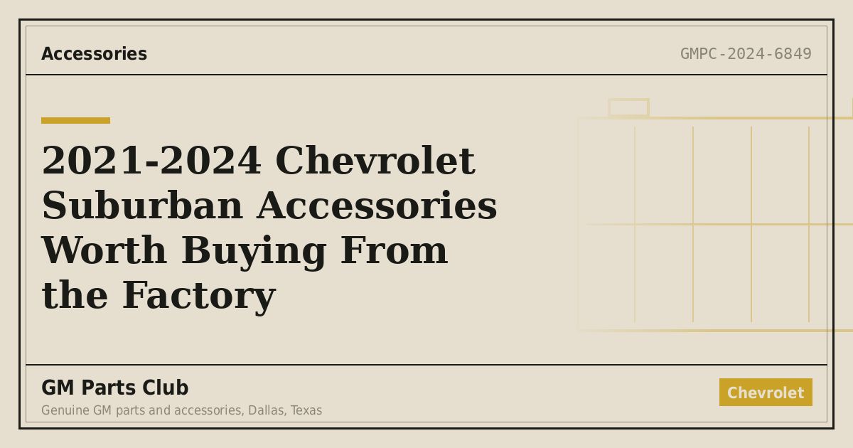 2021-2024 Chevrolet Suburban Accessories Worth Buying From the Factory - GM Parts Club