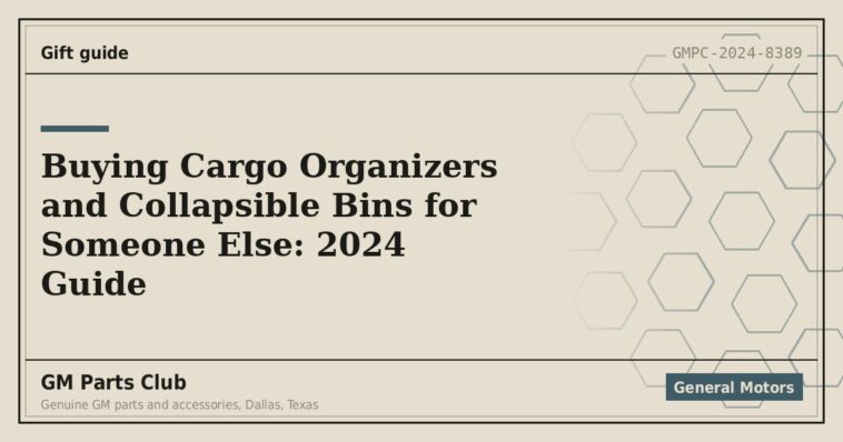 Buying Cargo Organizers and Collapsible Bins for Someone Else: 2024 Guide - GM Parts Club