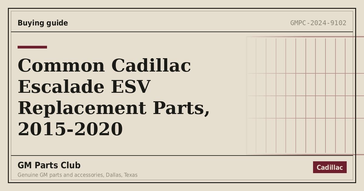 Common Cadillac Escalade ESV Replacement Parts, 2015-2020 - GM Parts Club