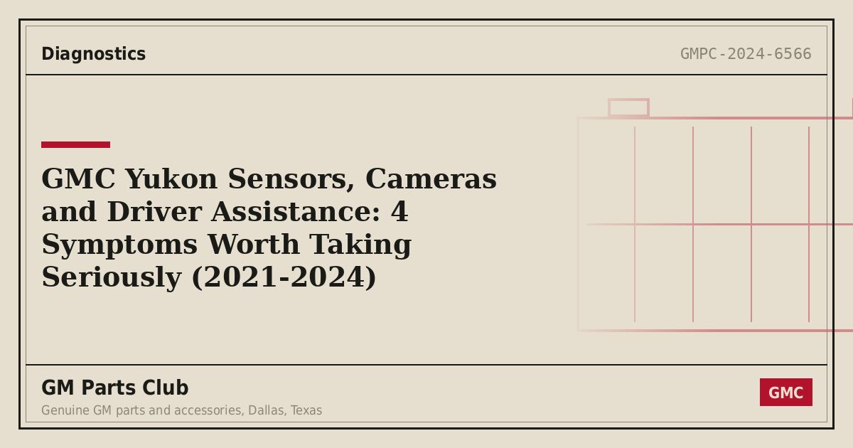 GMC Yukon Sensors, Cameras and Driver Assistance: 4 Symptoms Worth Taking Seriously (2021-2024) - GM Parts Club