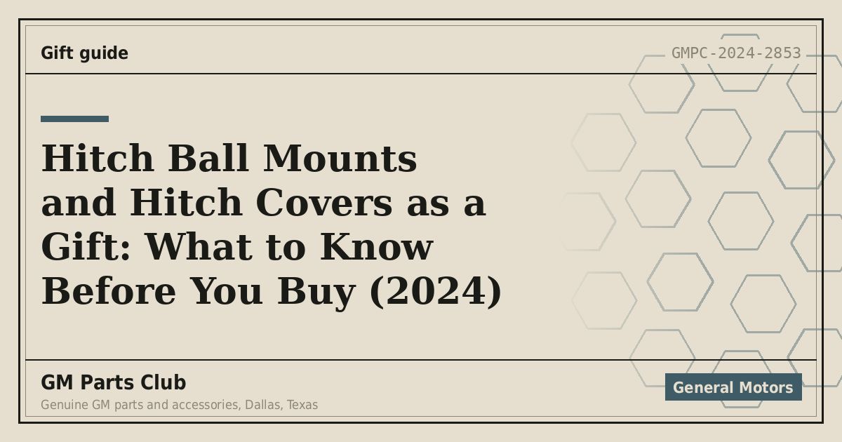 Hitch Ball Mounts and Hitch Covers as a Gift: What to Know Before You Buy (2024) - GM Parts Club