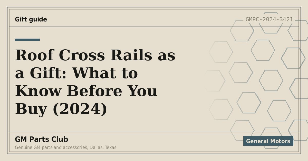 Roof Cross Rails as a Gift: What to Know Before You Buy (2024) - GM Parts Club