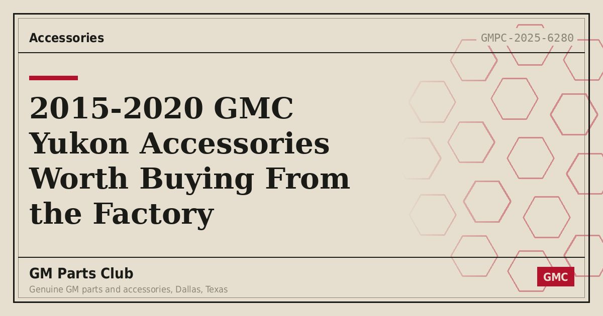 2015-2020 GMC Yukon Accessories Worth Buying From the Factory - GM Parts Club