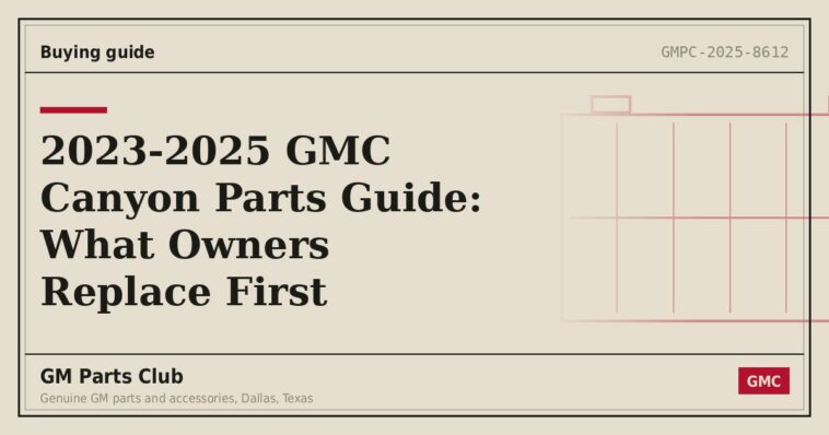 2023-2025 GMC Canyon Parts Guide: What Owners Replace First - GM Parts Club