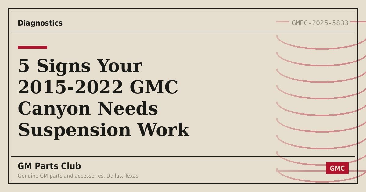 5 Signs Your 2015-2022 GMC Canyon Needs Suspension Work - GM Parts Club