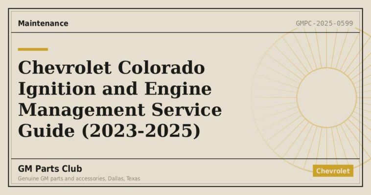 Chevrolet Colorado Ignition and Engine Management Service Guide (2023-2025) - GM Parts Club