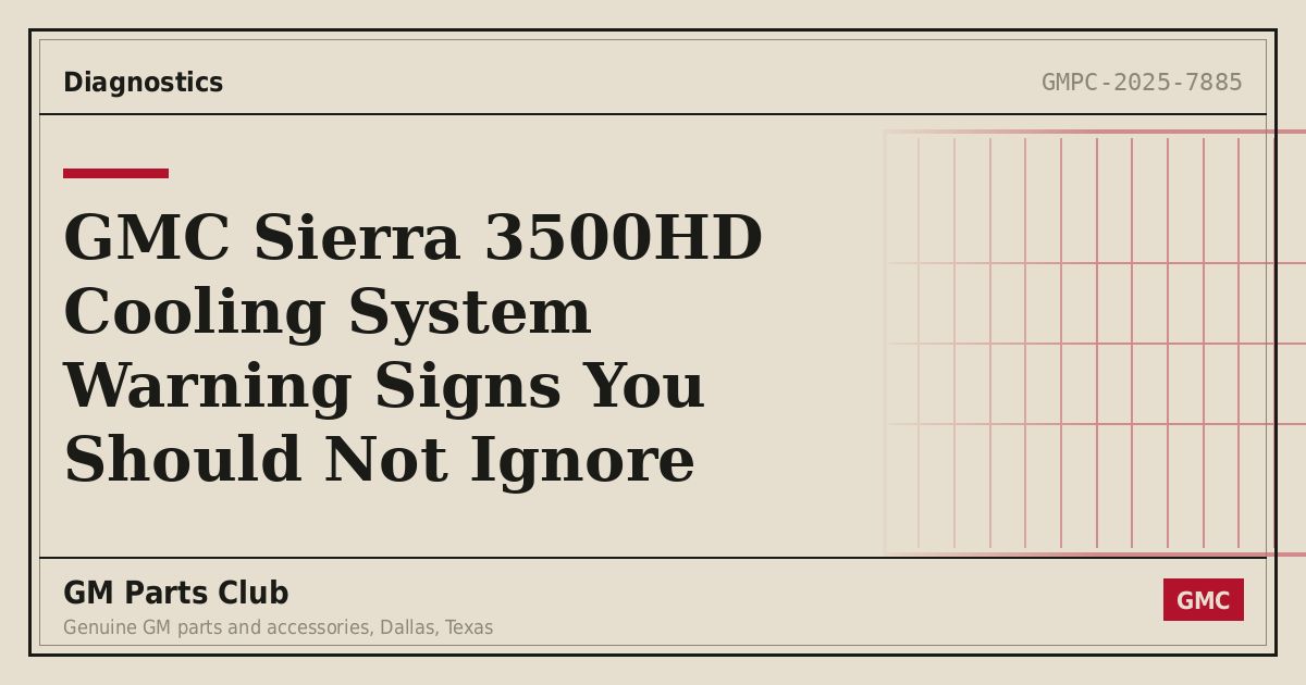 GMC Sierra 3500HD Cooling System Warning Signs You Should Not Ignore - GM Parts Club