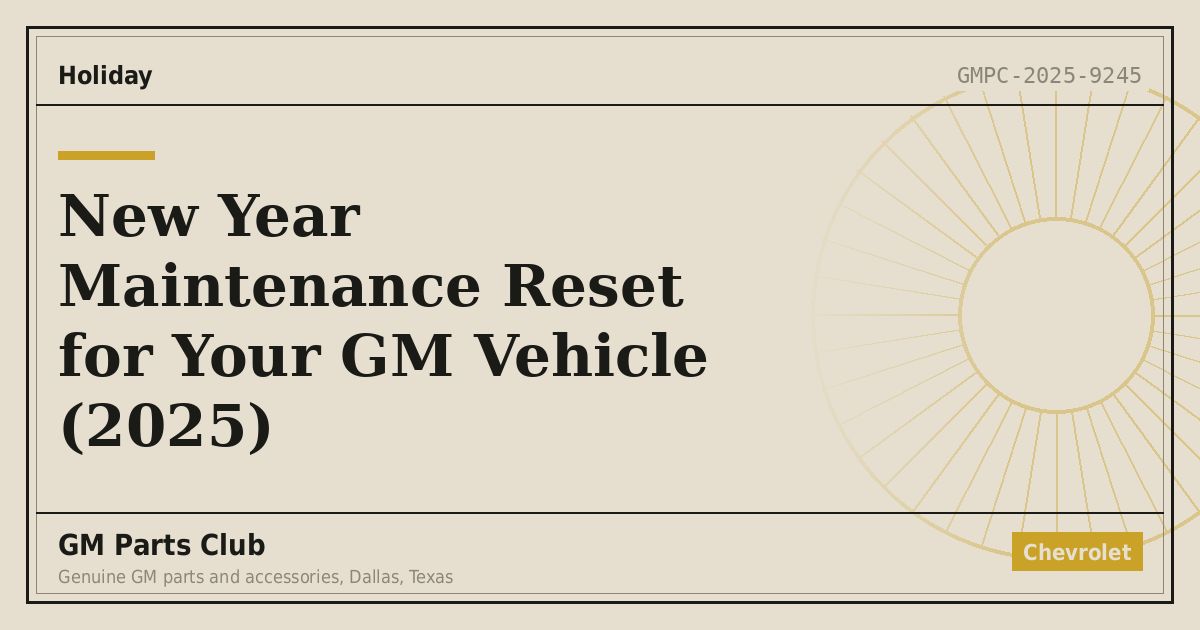 New Year Maintenance Reset for Your GM Vehicle (2025) - GM Parts Club