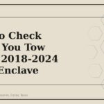 What to Check Before You Tow With a 2018-2024 Buick Enclave - GM Parts Club