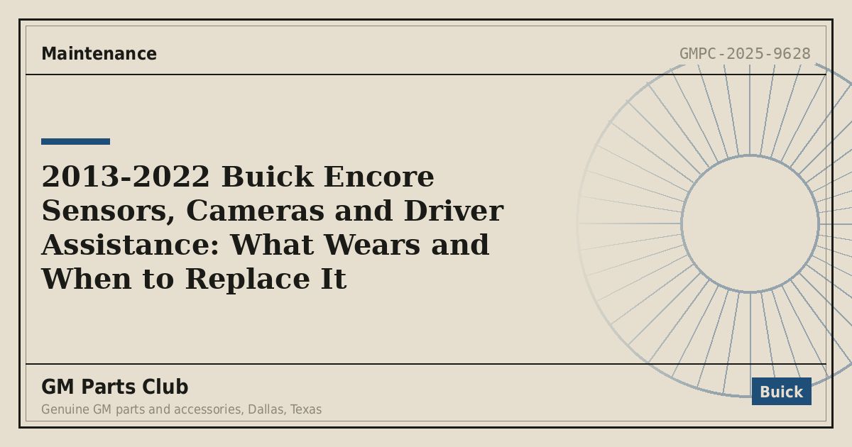 2013-2022 Buick Encore Sensors, Cameras and Driver Assistance: What Wears and When to Replace It - GM Parts Club
