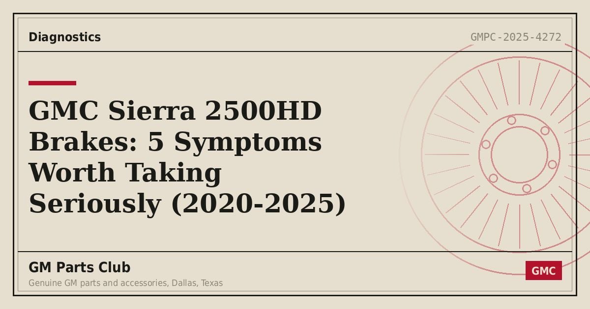 GMC Sierra 2500HD Brakes: 5 Symptoms Worth Taking Seriously (2020-2025) - GM Parts Club