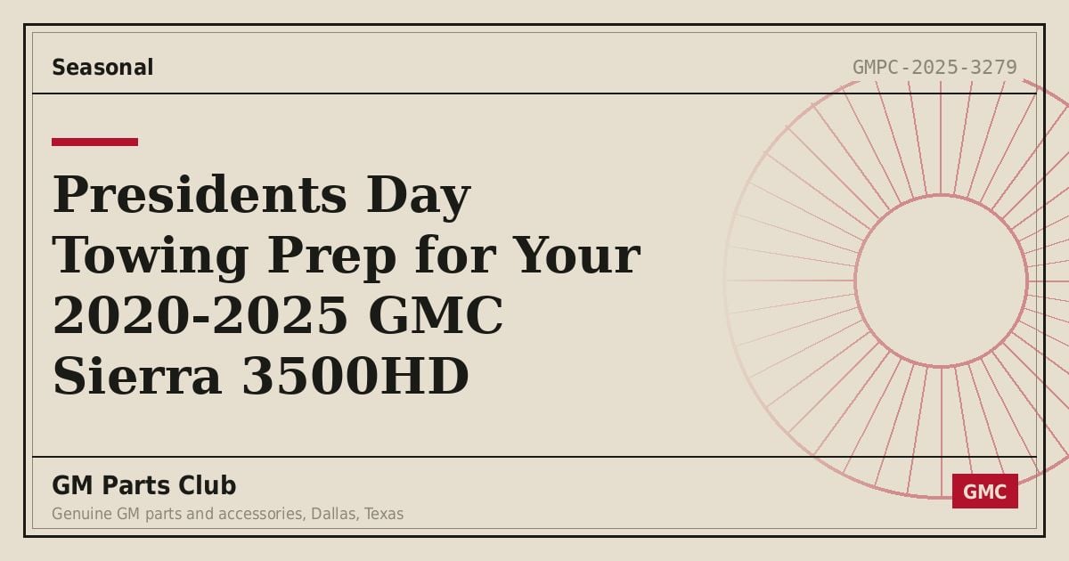 Presidents Day Towing Prep for Your 2020-2025 GMC Sierra 3500HD - GM Parts Club