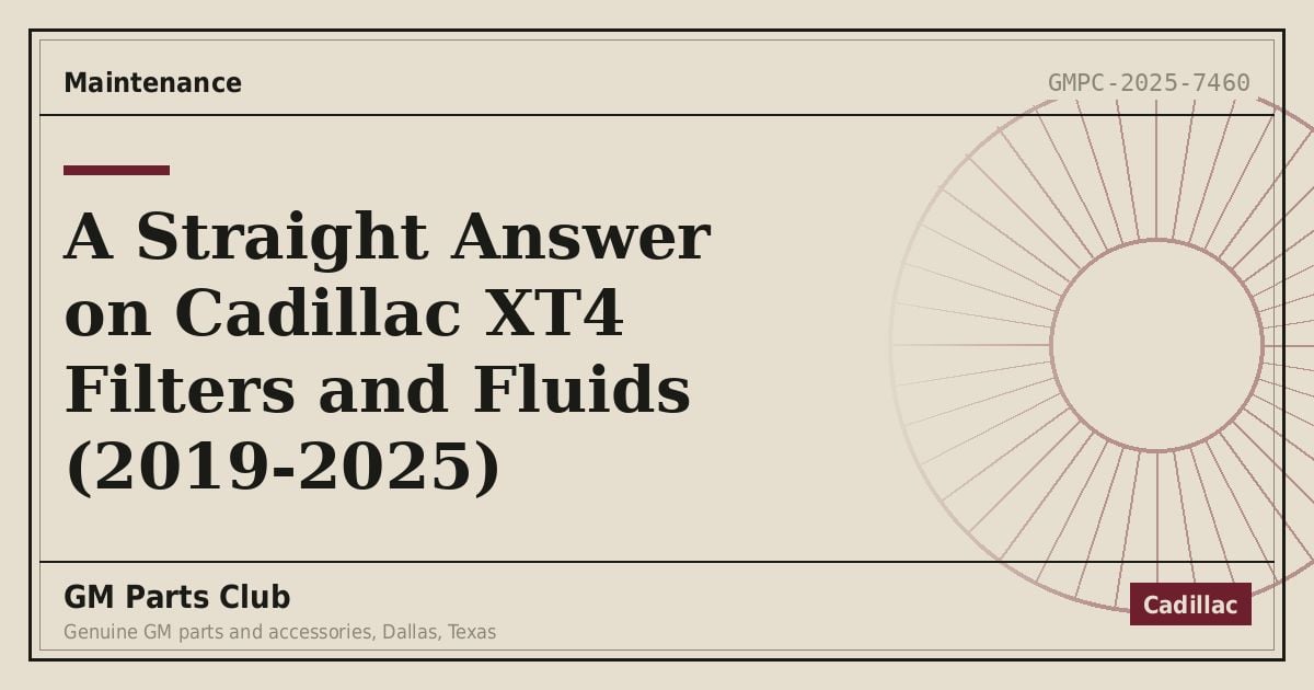A Straight Answer on Cadillac XT4 Filters and Fluids (2019-2025) - GM Parts Club