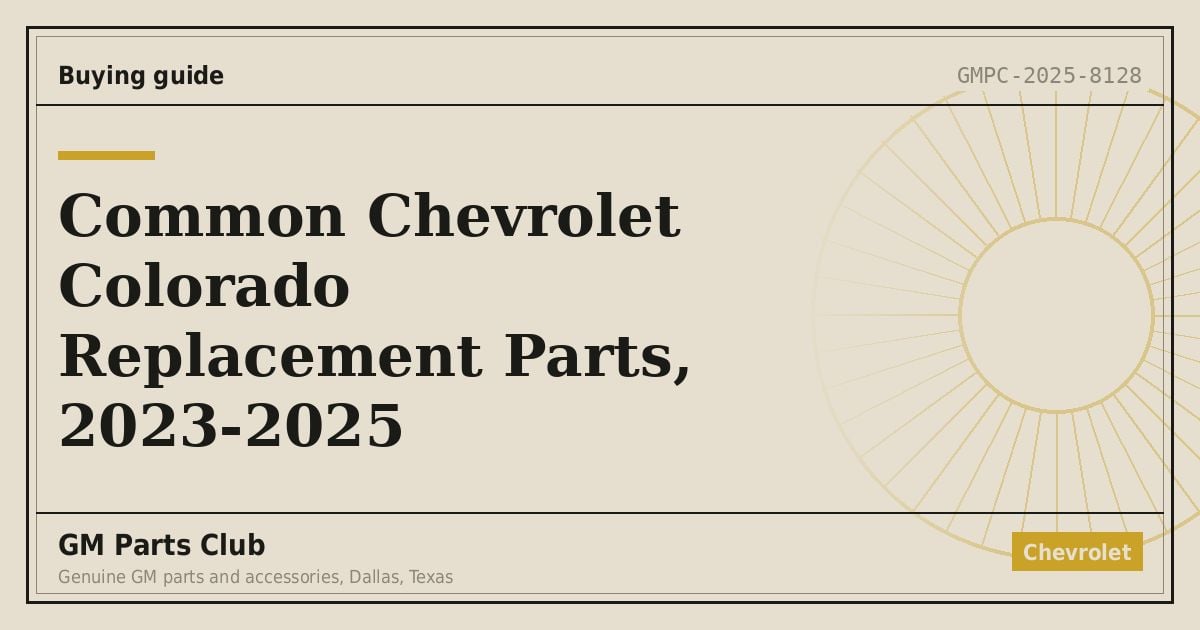Common Chevrolet Colorado Replacement Parts, 2023-2025 - GM Parts Club