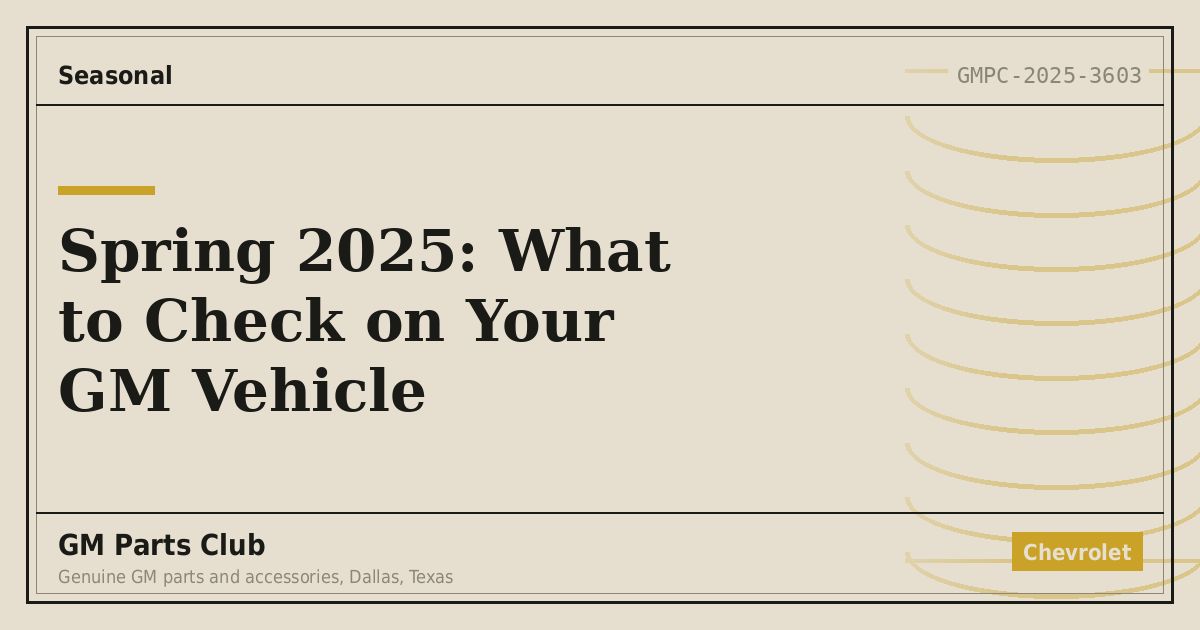 Spring 2025: What to Check on Your GM Vehicle - GM Parts Club