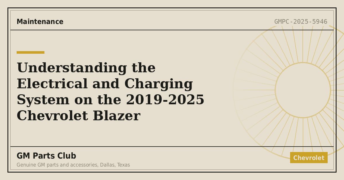 Understanding the Electrical and Charging System on the 2019-2025 Chevrolet Blazer - GM Parts Club