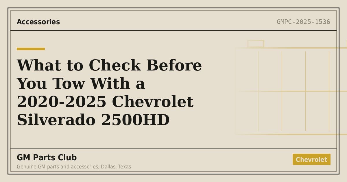 What to Check Before You Tow With a 2020-2025 Chevrolet Silverado 2500HD - GM Parts Club