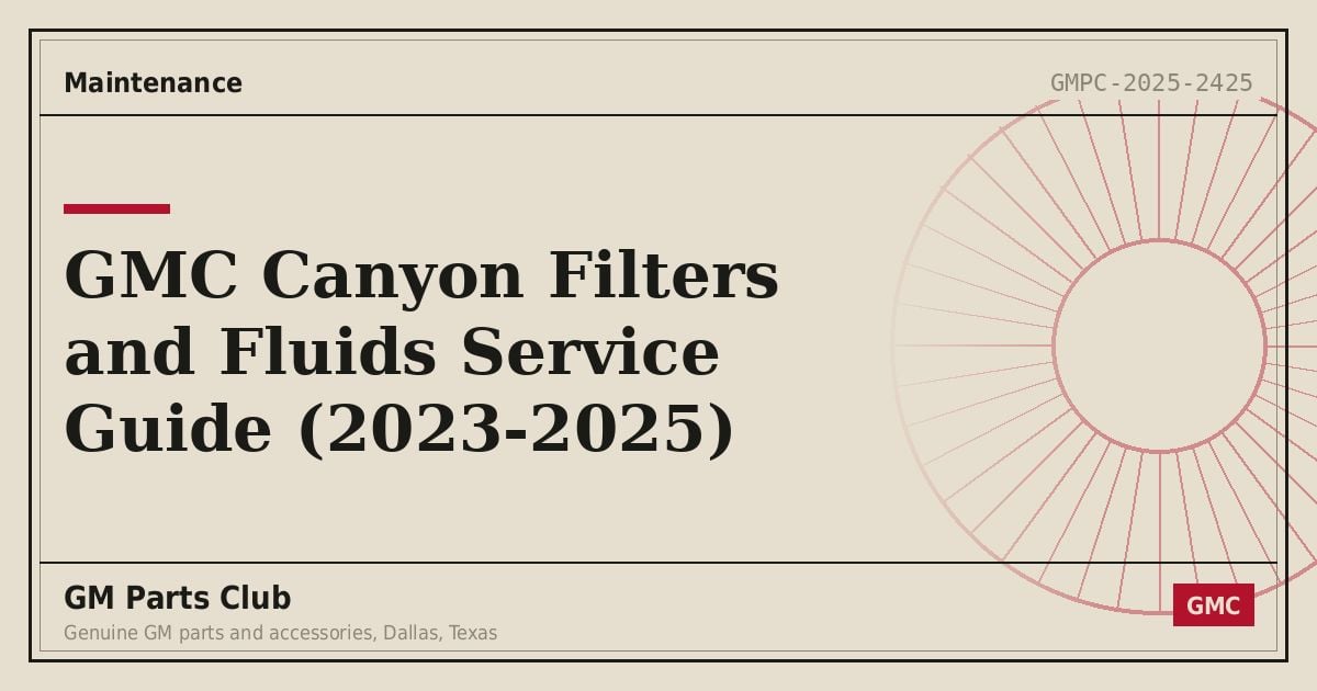 GMC Canyon Filters and Fluids Service Guide (2023-2025) - GM Parts Club