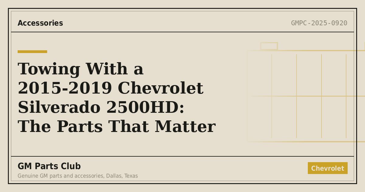Towing With a 2015-2019 Chevrolet Silverado 2500HD: The Parts That Matter - GM Parts Club