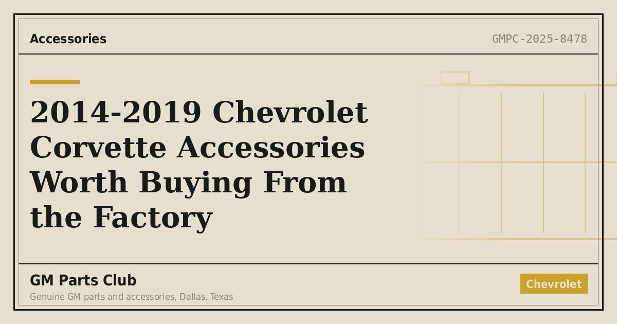 2014-2019 Chevrolet Corvette Accessories Worth Buying From the Factory - GM Parts Club