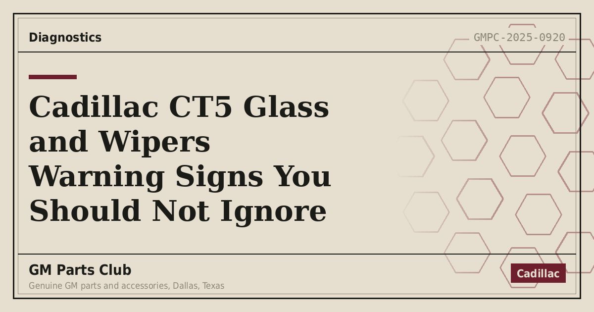 Cadillac CT5 Glass and Wipers Warning Signs You Should Not Ignore - GM Parts Club