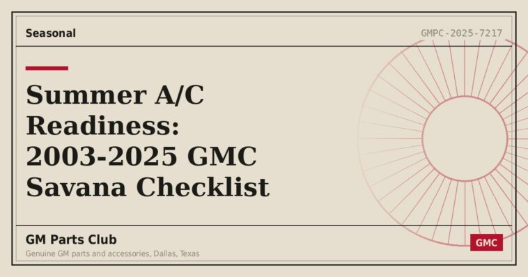 Summer A/C Readiness: 2003-2025 GMC Savana Checklist - GM Parts Club