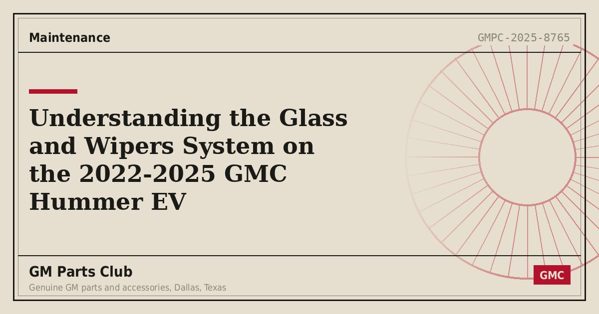 Understanding the Glass and Wipers System on the 2022-2025 GMC Hummer EV - GM Parts Club