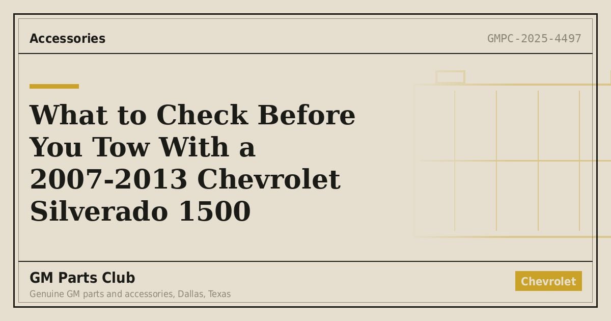 What to Check Before You Tow With a 2007-2013 Chevrolet Silverado 1500 - GM Parts Club
