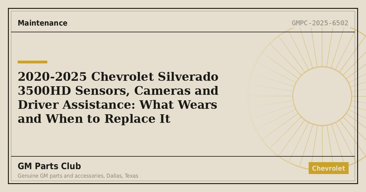 2020-2025 Chevrolet Silverado 3500HD Sensors, Cameras and Driver Assistance: What Wears and When to Replace It - GM Parts Club