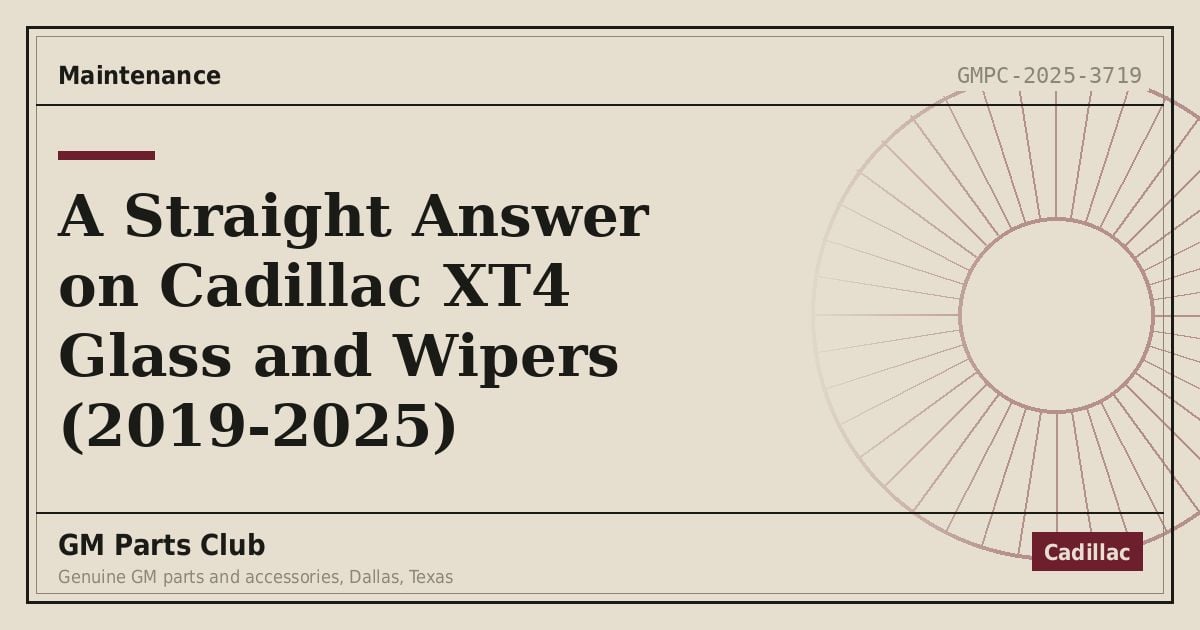 A Straight Answer on Cadillac XT4 Glass and Wipers (2019-2025) - GM Parts Club