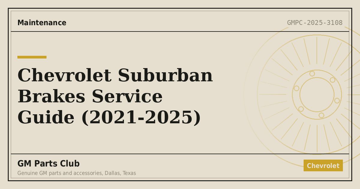 Chevrolet Suburban Brakes Service Guide (2021-2025) - GM Parts Club
