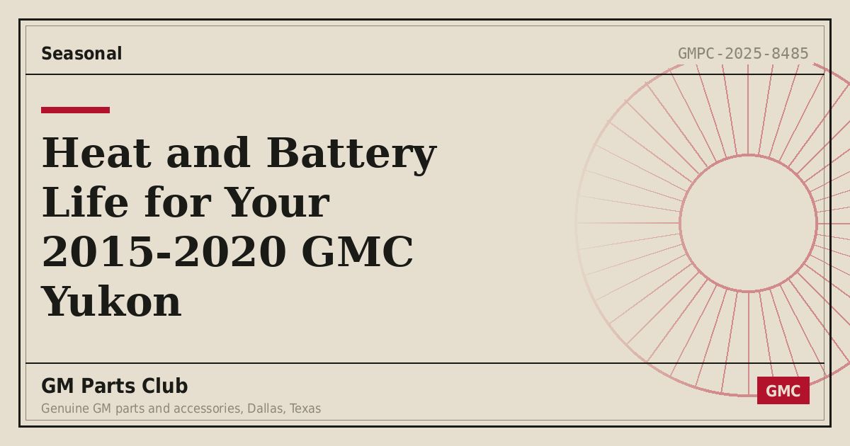 Heat and Battery Life for Your 2015-2020 GMC Yukon - GM Parts Club