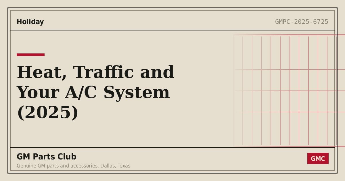 Heat, Traffic and Your A/C System (2025) - GM Parts Club