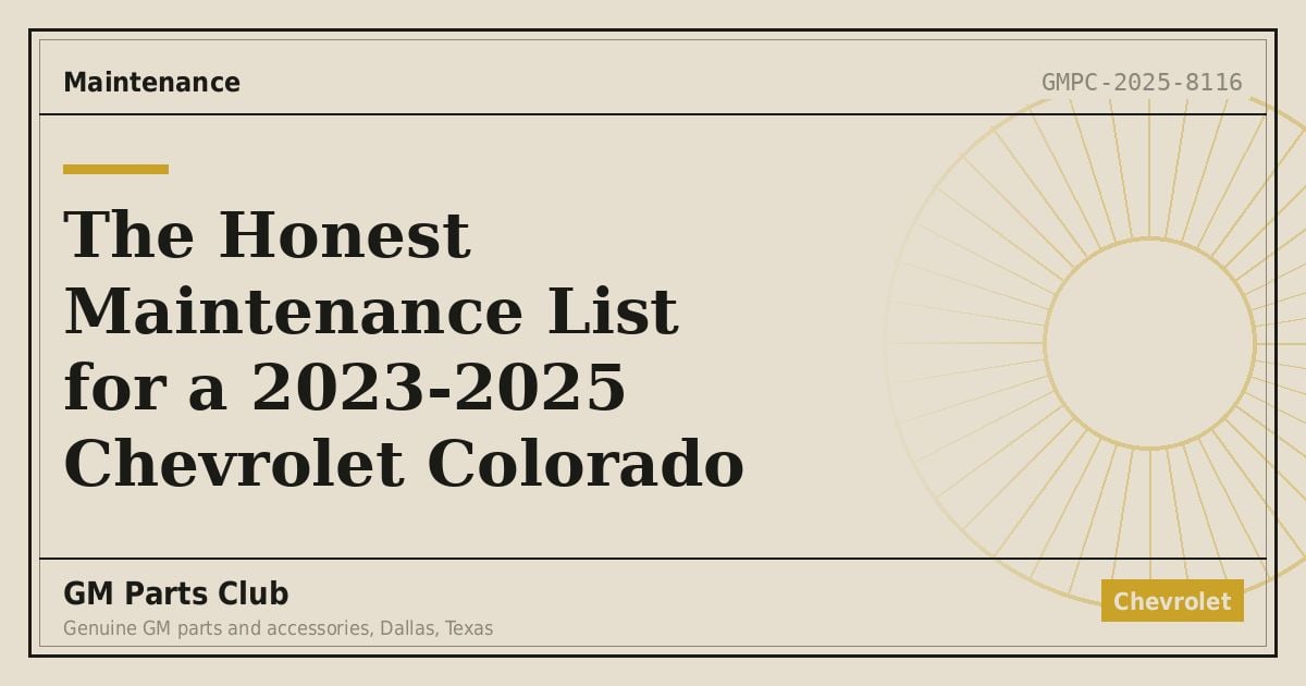 The Honest Maintenance List for a 2023-2025 Chevrolet Colorado - GM Parts Club