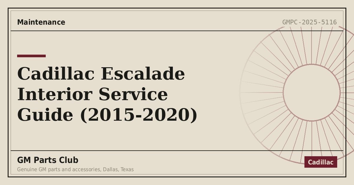 Cadillac Escalade Interior Service Guide (2015-2020) - GM Parts Club