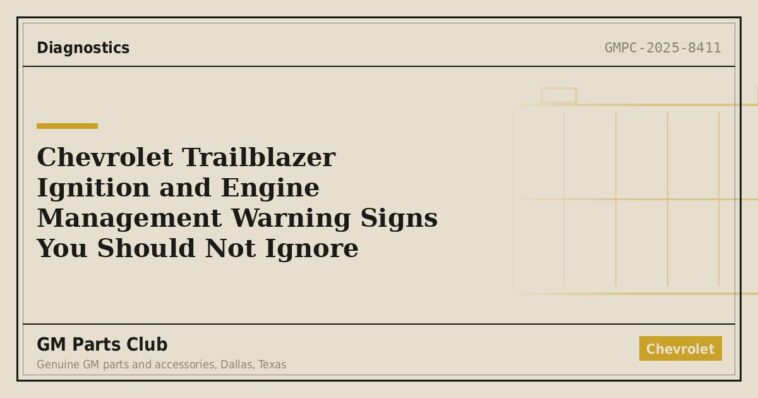 Chevrolet Trailblazer Ignition and Engine Management Warning Signs You Should Not Ignore - GM Parts Club