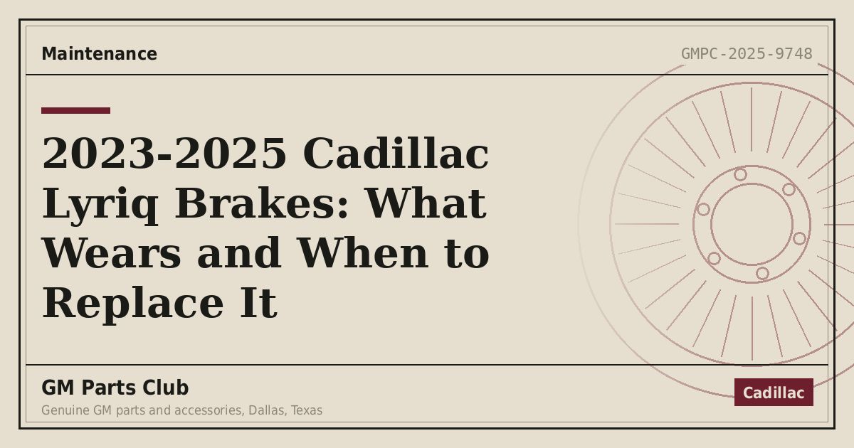 2023-2025 Cadillac Lyriq Brakes: What Wears and When to Replace It - GM Parts Club