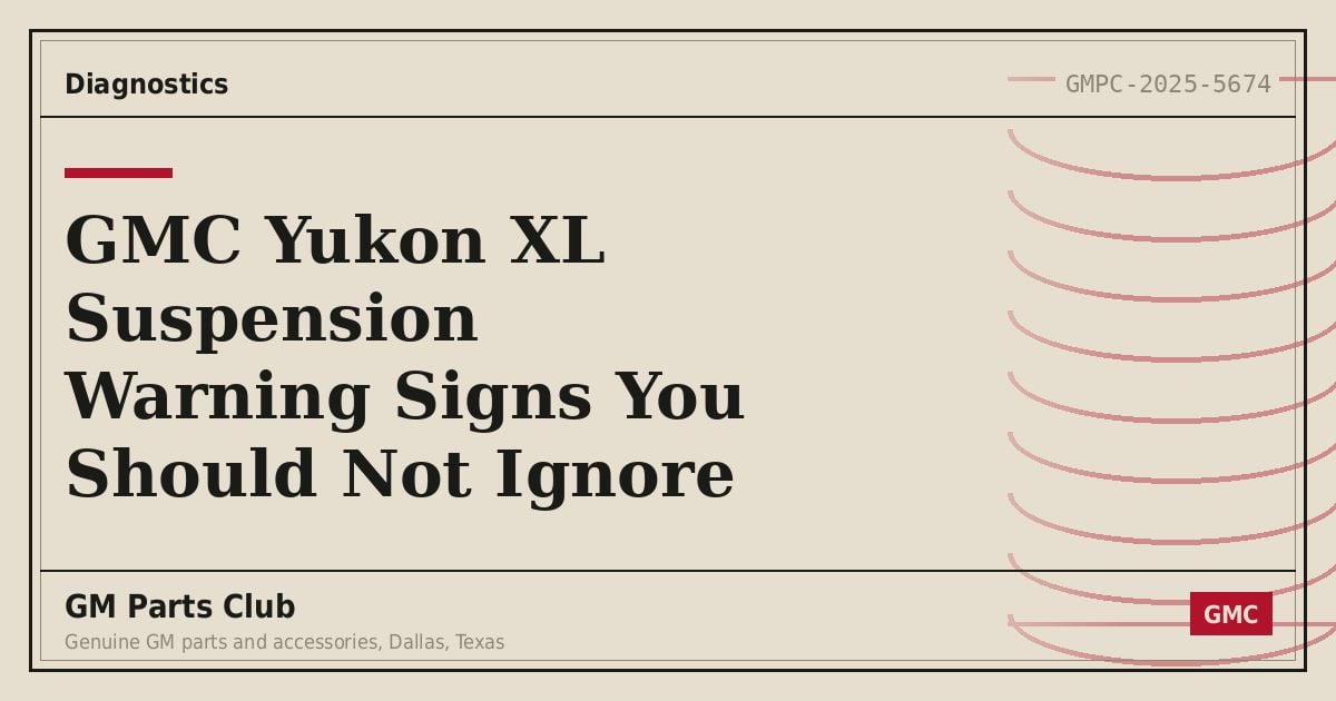 GMC Yukon XL Suspension Warning Signs You Should Not Ignore - GM Parts Club